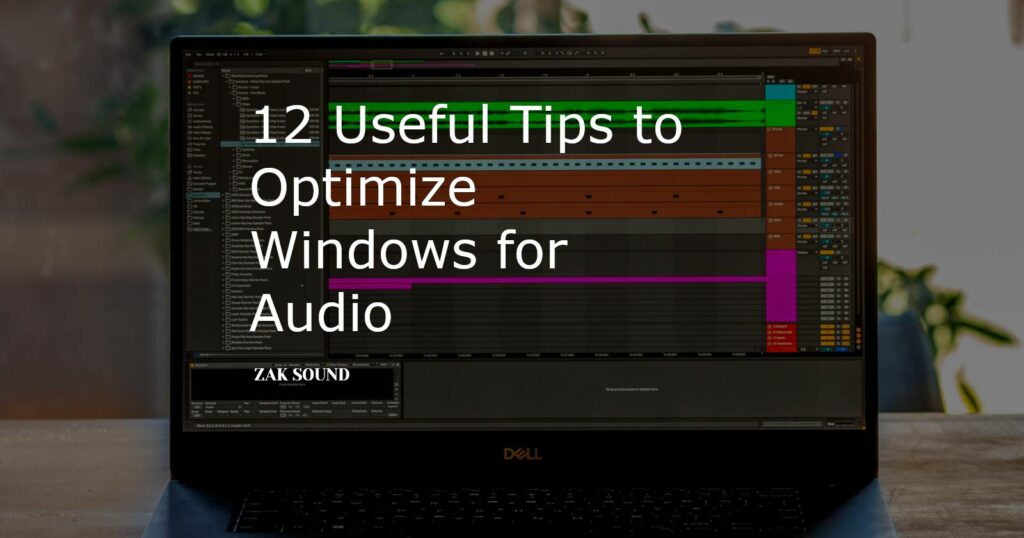 12 Useful Tips to Optimize Windows for Audio - ZAK Sound