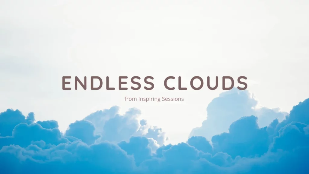 inspiring sessions endless clouds